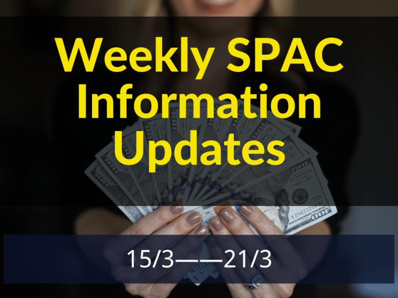 三月第三周SPAC 回顾 3/15 –&nbsp;3/21