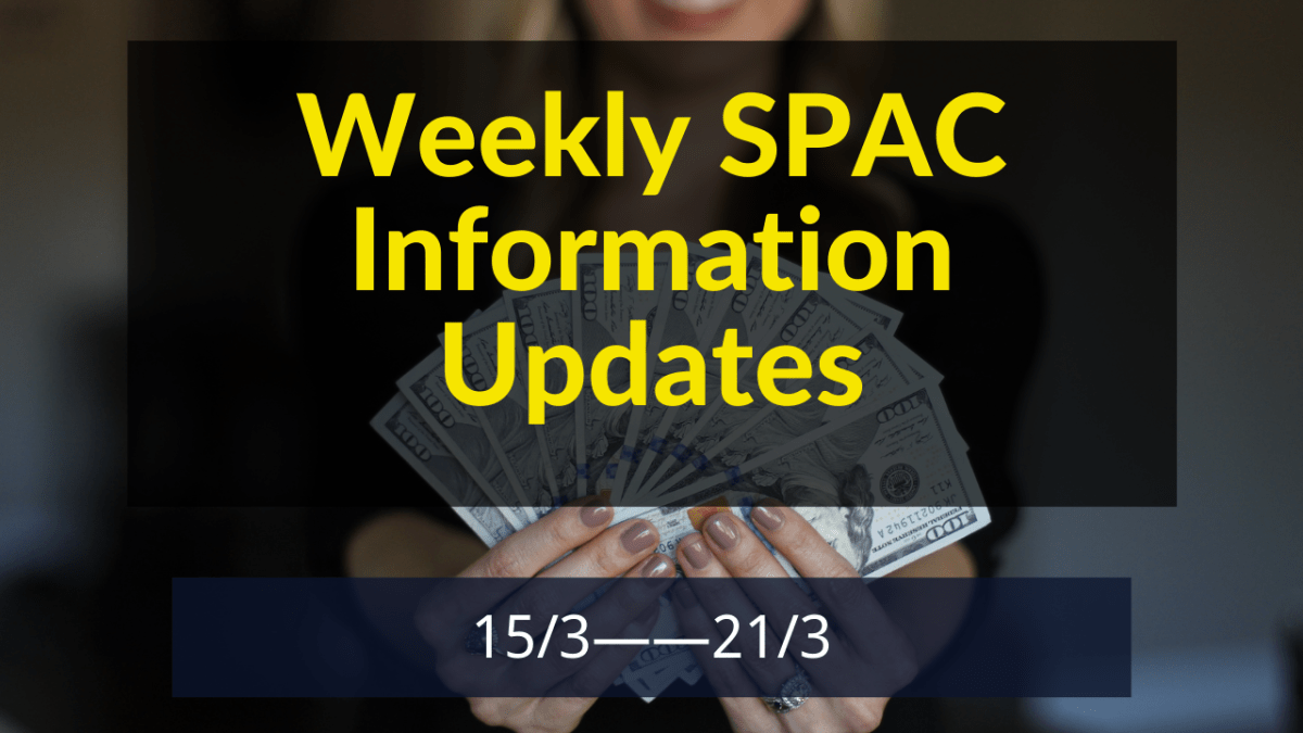 三月第三周SPAC 回顾 3/15 –&nbsp;3/21