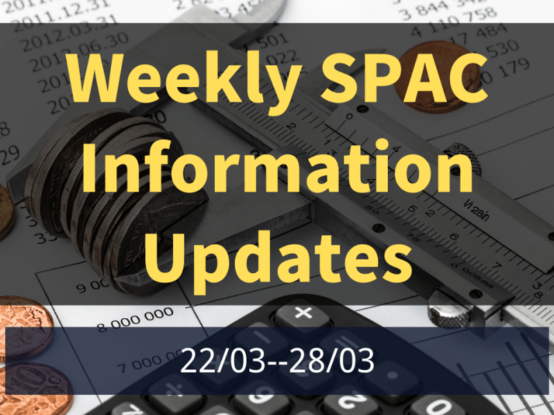 三月第四周SPAC 回顾 3/22 –&nbsp;3/28